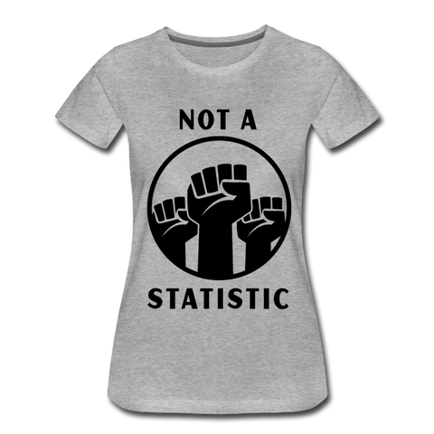 NOT A STATISTIC Women’s Premium T-Shirt - heather gray